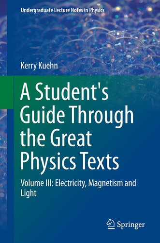 A Student's Guide Through the Great Physics Texts: Volume III: Electricity, Magnetism and Light
