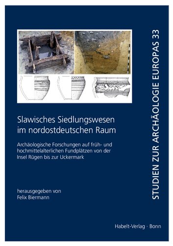 Slawisches Siedlungswesen im nordostdeutschen Raum: Archäologische Forschungen auf früh- und hochmittelalterlichen Fundplätzen von der Insel Rügen bis zur Uckermark