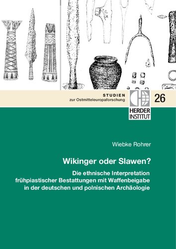 Wikinger oder Slawen?: Die ethnische Interpretation frühpiastischer Bestattungen mit Waffenbeigabe in der deutschen und polnischen Archäologie