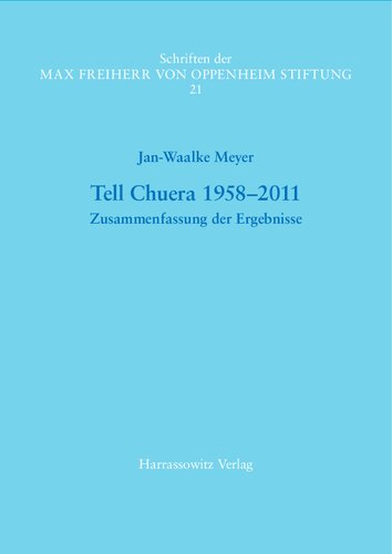 Tell Chuera 1958–2011: Zusammenfassung der Ergebnisse