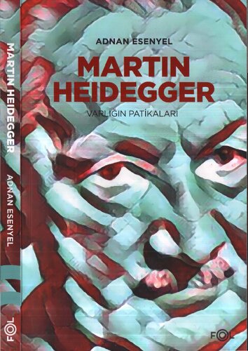 Martin Heidegger: Varlığın Patikaları
