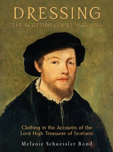 Dressing the Scottish Court, 1543-1553: Clothing in the Accounts of the Lord High Treasurer of Scotland