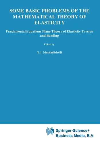 Some Basic Problems of the Mathematical Theory of Elasticity: Foundamental Equations Plane Theory of Elasticity Torsion and Bending