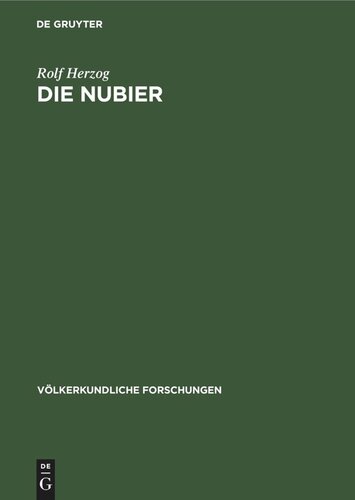 Die Nubier: Untersuchungen und Beobachtungen zur Gruppengliederung, Gesellschaftsform und Wirtschaftsweise