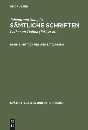 Sämtliche Schriften. Band 5 Gutachten und Satzungen: Decisio quaestionis de audientia missae / Consultatio super confessione agricolae / Constitutiones OESA pro reformatione alemanniae