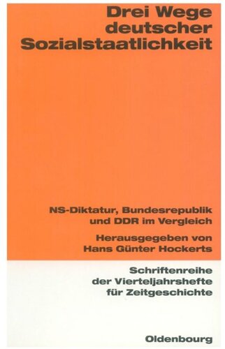 Drei Wege deutscher Sozialstaatlichkeit: NS-Diktatur, Bundesrepublik und DDR im Vergleich