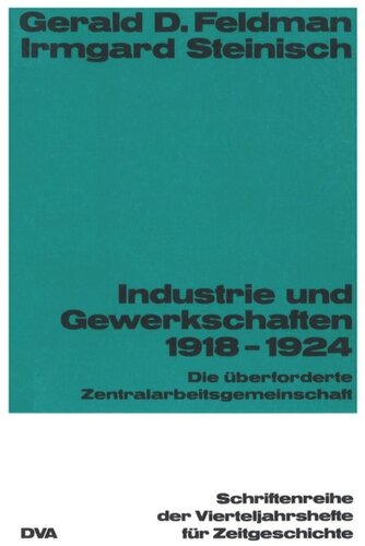 Industrie und Gewekschaften 1918-1924: Die überforderte Zentralarbeitsgemeinschaft