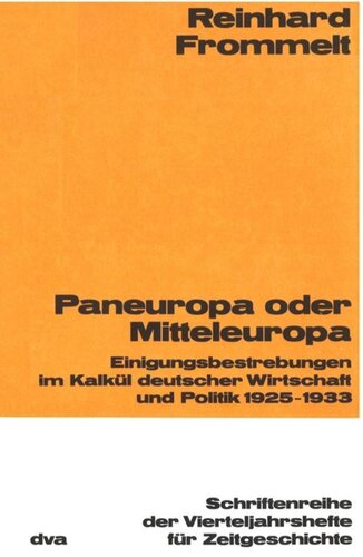 Paneuropa oder Mitteleuropa: Einigungsbestrebungen im Kalkül deutscher Wirtschaft und Politik 1925-1933