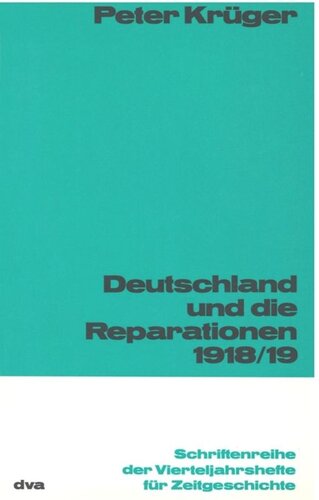 Deutschland und die Reparation 1918/1919: Die Genesis des Reparationsproblems in Deutschland zwischen Waffenstillstand und Versailler Friedensschluß