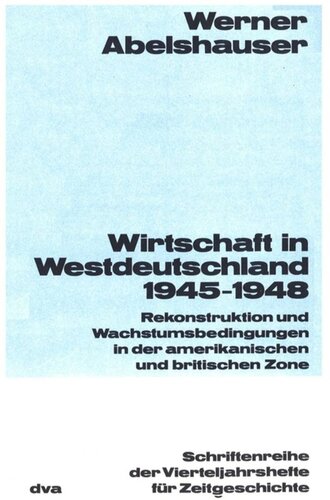 Wirtschaft in Westdeutschland 1945-1948: Rekonstruktion und Wachstumsbedingungen in der amerikanischen und britischen Zone
