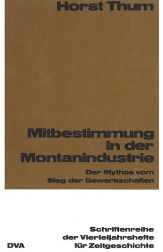 Mitbestimmung in der Montanindustrie: Der Mythos vom Sieg der Gewerkschaften