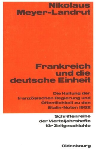 Frankreich und die deutsche Einheit: Die Haltung der französischen Regierung und Öffentlichkeit zu den Stalin-Noten 1952