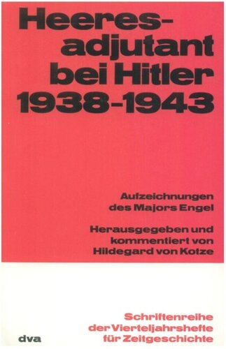 Heeresadjutant bei Hitler 1938-1943: Aufzeichnungen des Majors Engel
