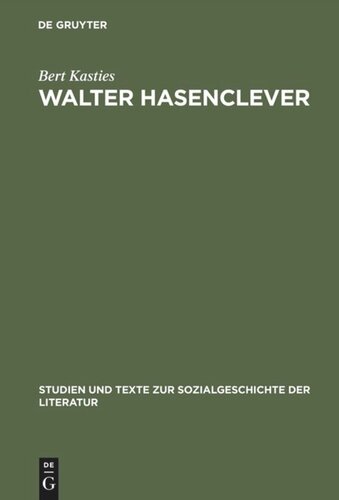 Walter Hasenclever: Eine Biographie der deutschen Moderne