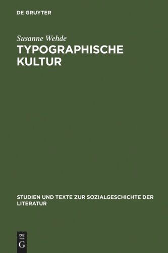 Typographische Kultur: Eine zeichentheoretische und kulturgeschichtliche Studie zur Typographie und ihrer Entwicklung