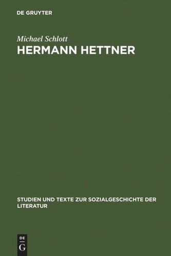 Hermann Hettner: Idealistisches Bildungsprinzip versus Forschungsimperativ. Zur Karriere eines >undisziplinierten< Gelehrten im 19. Jahrhundert