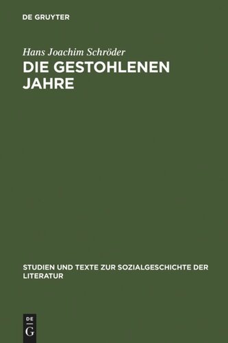 Die gestohlenen Jahre: Erzählgeschichten und Geschichtserzählungen im Interview: Der zweite Weltkrieg aus der Sicht ehemaliger Mannschaftssoldaten