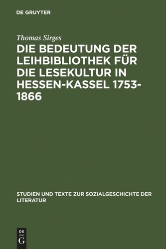 Die Bedeutung der Leihbibliothek für die Lesekultur in Hessen-Kassel 1753-1866