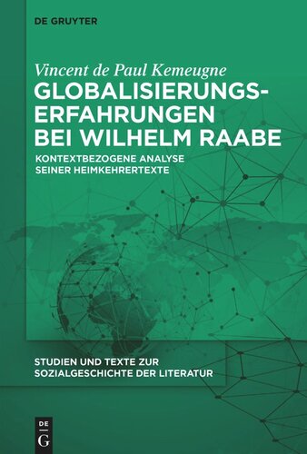 Globalisierungserfahrungen bei Wilhelm Raabe: Kontextbezogene Analyse seiner Heimkehrertexte