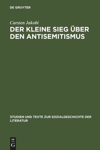 Der kleine Sieg über den Antisemitismus: Darstellung und Deutung der nationalsozialistischen Judenverfolgung im deutschsprachigen Zeitstück des Exils 1933-1945