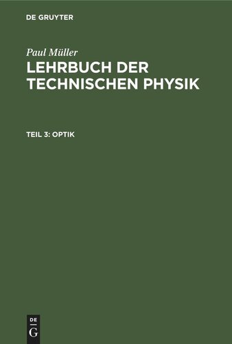 Lehrbuch der Technischen Physik. Teil 3 Optik: Mit Einführung in die Wellenlehre und die Gesetze der strahlenden Energie