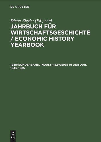 Jahrbuch für Wirtschaftsgeschichte / Economic History Yearbook: 1988/Sonderband. Industriezweige in der DDR, 1945–1985