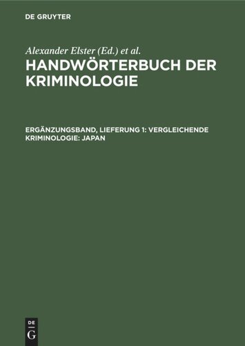 Handwörterbuch der Kriminologie. Ergänzungsband, Lieferung 1 Vergleichende Kriminologie: Japan: Internationale Verbrechensbekämpfung. Gewaltkriminalität. Reform des Strafverfahrensrechts. Strafzumessung