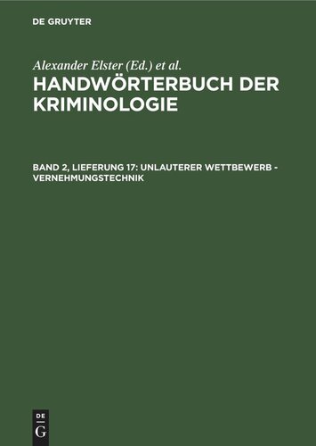 Handwörterbuch der Kriminologie: Band 2, Lieferung 17 Unlauterer Wettbewerb - Vernehmungstechnik