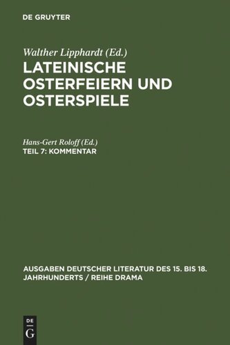Lateinische Osterfeiern und Osterspiele. Teil 7 - 9 Kommentar: Aus dem Nachlaß von Walther Lippardt hrsg.