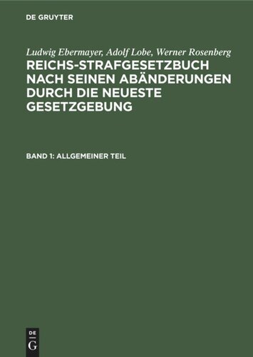 Reichs-Strafgesetzbuch nach seinen Abänderungen durch die neueste Gesetzgebung. Band 1 Allgemeiner Teil: Nebst systematischer Einführung