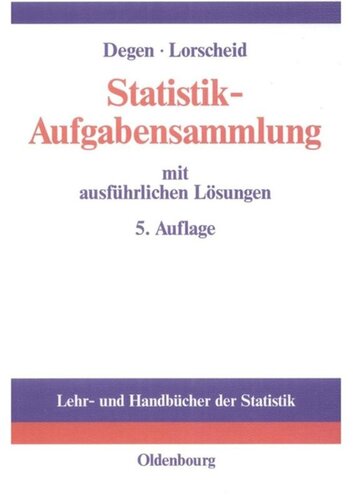 Statistik-Aufgabensammlung mit ausführlichen Lösungen: Übungsbuch zur Statistik im wirtschaftswissenschaftlichen Grundstudium