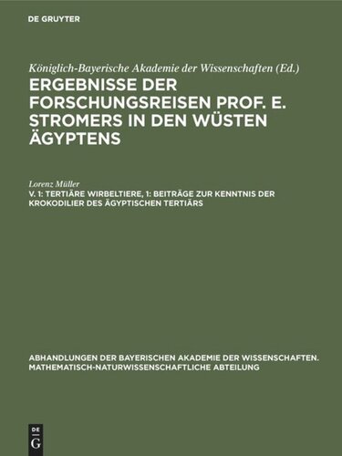 Ergebnisse der Forschungsreisen Prof. E. Stromers in den Wüsten Ägyptens: V. 1 Tertiäre Wirbeltiere, 1: Beiträge zur Kenntnis der Krokodilier des ägyptischen Tertiärs