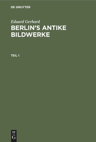 Berlin’s antike Bildwerke: Teil 1