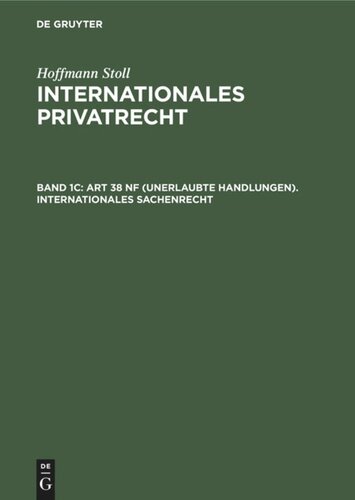 Internationales Privatrecht: Band 1c Art 38 nF (Unerlaubte Handlungen). Internationales Sachenrecht
