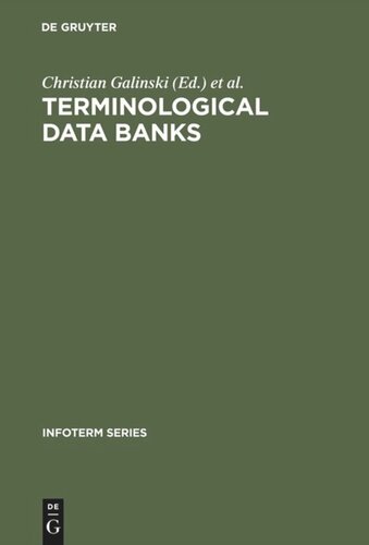 Terminological data banks: Proceedings of the 1. International Conference [on Terminological Data Banks], Vienna, 2 and 3 April, 1979, convened by Infoterm