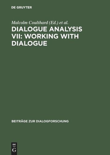 Dialogue Analysis VII: Working with Dialogue: Selected Papers from the 7th IADA Conference, Birmingham 1999
