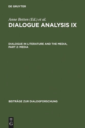 Dialogue Analysis IX: Dialogue in Literature and the Media, Part 2: Media: Selected Papers from the 9th IADA Conference, Salzburg 2003
