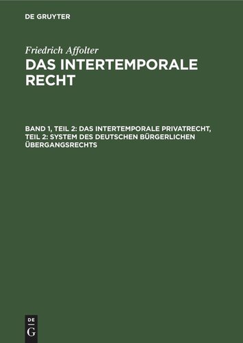 Das Intertemporale Recht: Band 1, Teil 2 Das Intertemporale Privatrecht, Teil 2: System des deutschen bürgerlichen Übergangsrechts