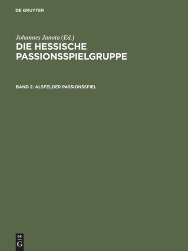 Die Hessische Passionsspielgruppe. Band 2 Alsfelder Passionsspiel: 