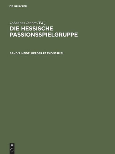 Die Hessische Passionsspielgruppe. Band 3 Heidelberger Passionsspiel: Mit den Paralleltexten der 