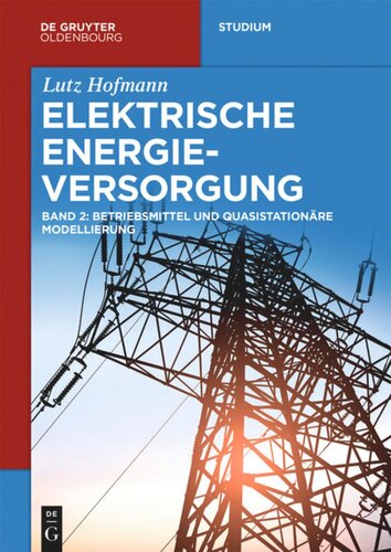 Elektrische Energieversorgung: Band 2 Betriebsmittel und quasistationäre Modellierung