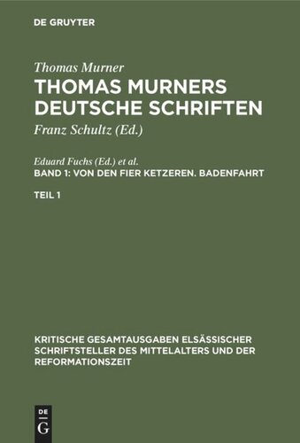 Thomas Murners deutsche Schriften: Band 1 Von den fier ketzeren. Badenfahrt