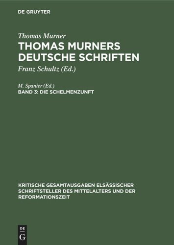 Thomas Murners deutsche Schriften. Band 3 Die Schelmenzunft: Mit den Holzschnitten der Erstdrucke