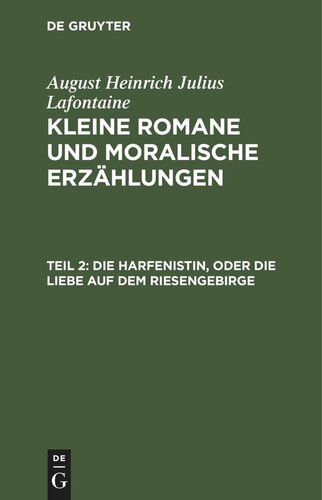 Kleine Romane und moralische Erzählungen: Teil 2 Die Harfenistin, oder die Liebe auf dem Riesengebirge
