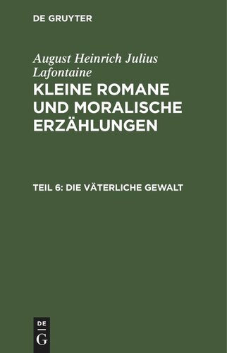 Kleine Romane und moralische Erzählungen: Teil 6 Die väterliche Gewalt
