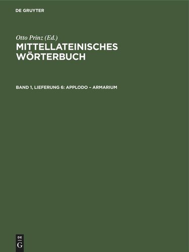 Mittellateinisches Wörterbuch: Band 1, Lieferung 6 Applodo – armarium