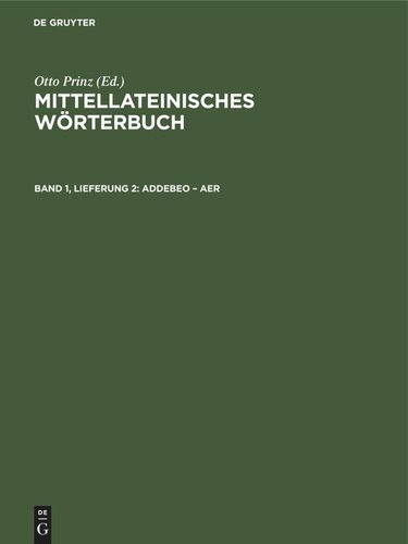 Mittellateinisches Wörterbuch: Band 1, Lieferung 2 Addebeo – aer