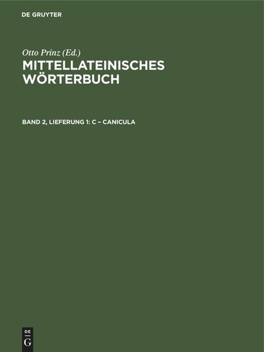 Mittellateinisches Wörterbuch: Band 2, Lieferung 1 c – canicula