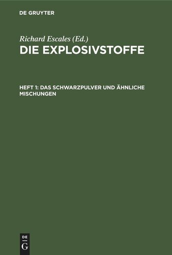 Die Explosivstoffe: Heft 1 Das Schwarzpulver und ähnliche Mischungen