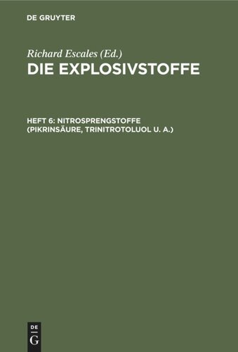 Die Explosivstoffe: Heft 6 Nitrosprengstoffe (Pikrinsäure, Trinitrotoluol u. A.)